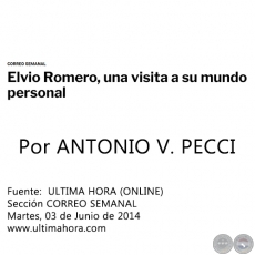 ELVIO ROMERO, UNA VISITA A SU MUNDO PERSONAL - Martes, 03 de Junio de 2014